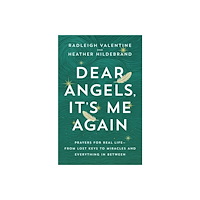 Radleigh Valentine Dear Angels, It’s Me Again: Prayers for Real Life – from Lost Keys to Miracles and Everything in Between (häftad, eng)