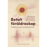 Malin Åkerström Betalt föräldraskap : familjehemmens moraliska ekonomi (bok, danskt band)