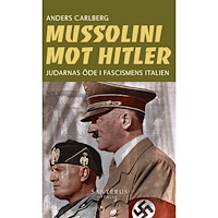 Anders Carlberg Mussolini mot Hitler : judarnas öde i fascismens Italien (pocket)