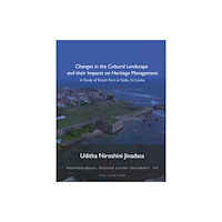 Leiden University Press Changes in the Cultural Landscape and their Impacts on Heritage Management (häftad, eng)