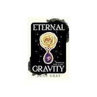 Lucy Gray Eternal Gravity (inbunden, eng)