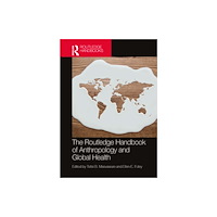 Taylor & francis ltd The Routledge Handbook of Anthropology and Global Health (häftad, eng)