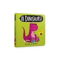 Hachette Children's Group Oi Dinosaurs! Board Book (bok, board book, eng)