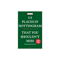 Emons Verlag GmbH 111 Places in Nottingham That You Shouldn't Miss (häftad, eng)