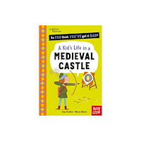 Nosy Crow Ltd British Museum: So You Think You've Got It Bad? A Kid's Life in a Medieval Castle (häftad, eng)