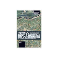 Haymarket Books The Political Economy of South Africa's Post-apartheid Transition: The Rejection of Alternatives to Neoliberalism (häfta...