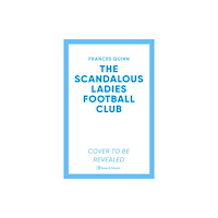 Simon & Schuster Ltd The Scandalous Ladies Football Club (inbunden, eng)
