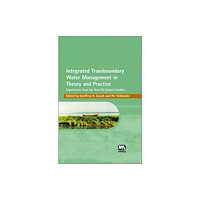 IWA Publishing Integrated Transboundary Water Management in Theory and Practice (inbunden, eng)