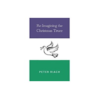 Peter Riach Re-Imagining the Christmas Truce (häftad, eng)