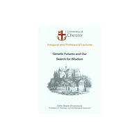 Chester Academic Press Genetic Futures and Our Search for Wisdom (häftad, eng)