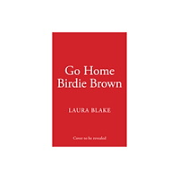 HarperCollins Publishers Go Home Birdie Brown (inbunden, eng)