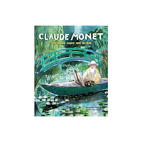 Hachette Children's Group Claude Monet: Capturing Light and Nature (inbunden, eng)