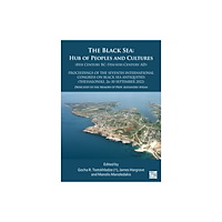 Archaeopress The Black Sea: Hub of Peoples and Cultures (8th Century BC–5th/6th Century AD) (häftad, eng)