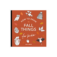 Blue Star Press Fall Things: How to Draw Books for Kids with Pumpkins, Scarecrows, Turkeys and More (häftad, eng)