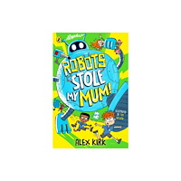 Penguin Random House Children's UK Robots Stole My Mum! (häftad, eng)