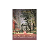Bloomsbury Publishing PLC The Wise and Their Works (inbunden, eng)