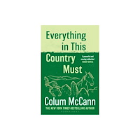 Bloomsbury Publishing PLC Everything in this Country Must (häftad, eng)