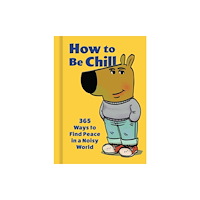 Weldon Owen How to Be Chill (inbunden, eng)
