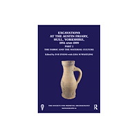 Taylor & francis ltd Excavations at the Austin Friary, Hull, Yorkshire, 1994 and 1999, Part 2 (häftad, eng)