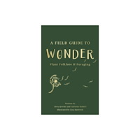 Troubador Publishing A Field Guide to Wonder (inbunden, eng)
