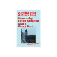 Cipher Press A Pizza Hut, A Pizza Hut, Kentucky Fried Chicken and a Pizza Hut (häftad, eng)