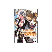 Seven Seas Entertainment, LLC I'm the Heroic Knight of an Intergalactic Empire! (Manga) Vol. 3 (häftad, eng)