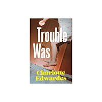Bloomsbury Publishing PLC Trouble Was (inbunden, eng)