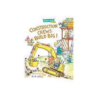 Astra Publishing House Construction Crews Build Big! (inbunden, eng)