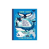 Flying Eye Books Wild About Whales (inbunden, eng)