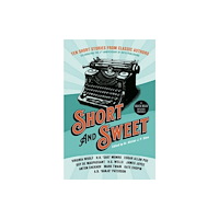 BOTH Press Short & Sweet: Classic Authors In Short Form (inbunden, eng)