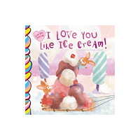 Taffy Tales, Inc. I Love You Like Ice Cream (bok, board book, eng)
