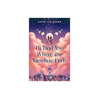 Feiwel & Friends I'll Find You Where the Timeline Ends (inbunden, eng)