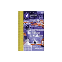 Manderley Press Ltd The Moon is Making (inbunden, eng)