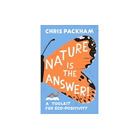 Dorling Kindersley Ltd Nature is the Answer: A Toolkit for Eco-Positivity (Signed Edition) (häftad, eng)
