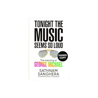 Pan Macmillan Tonight the Music Seems So Loud: The Meaning of George Michael (Signed Edition) (inbunden, eng)