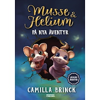 Camilla Brinck Musse & Helium på nya äventyr (inbunden)