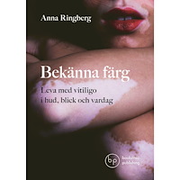 Anna Ringberg Bekänna färg : leva med vitiligo i hud, blick och vardag (bok, danskt band)