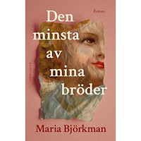 Maria Björkman Den minsta av mina bröder (inbunden)