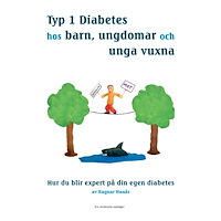 Ragnar Hanås Typ 1 diabetes hos barn, ungdomar och unga vuxna - Hur du blir expert på din egen diabetes (inbunden)