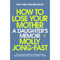 Molly Jong-Fast How to Lose Your Mother: A Daughter's Memoir (häftad, eng)