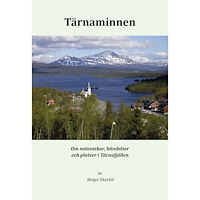 Birger Ekerlid Tärnaminnen - om människor, händelser och platser i Tärnafjällen (bok, kartonnage)
