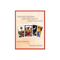 David Palladini Painting The Soul: The Tarot Art Of David (häftad, eng)