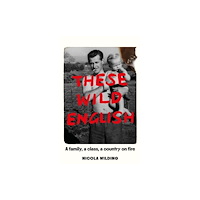 Profile Books Ltd These Wild English (inbunden, eng)