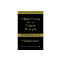 Bloomsbury Publishing PLC Military History for the Modern Strategist (häftad, eng)