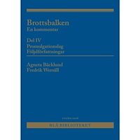 Agneta Bäcklund Brottsbalken Del IV (Promulgationslag, följdförfattningar)  : En kommentar (häftad)