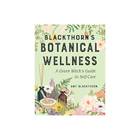 Blackthorn Amy Blackthorn's Botanical Wellness (häftad, eng)