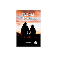 Double 9 Books LLP FELIX HOLT, THE RADICAL (Edition2023) (häftad, eng)