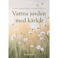 Märta Petrini Vattna jorden med kärlek (inbunden)