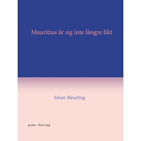 Johan Meurling Mauritius är sig inte längre likt (inbunden)