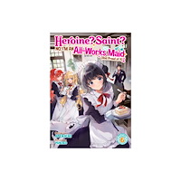 Seven Seas Entertainment, LLC Heroine? Saint? No, I'm an All-Works Maid (And Proud of It)! (Light Novel) Vol. 6 (häftad, eng)